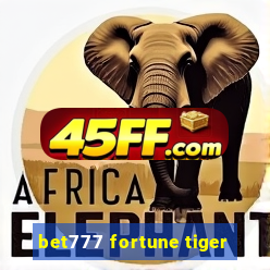bet777 fortune tiger